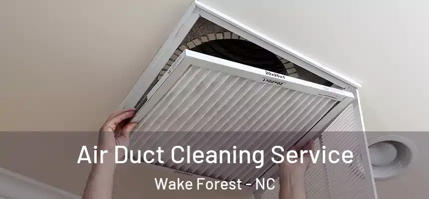 Air Duct Cleaning Service Wake Forest - NC
