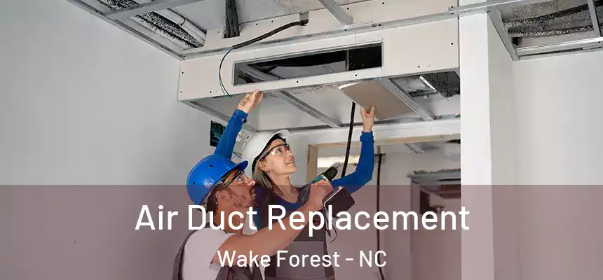  Air Duct Replacement Wake Forest - NC