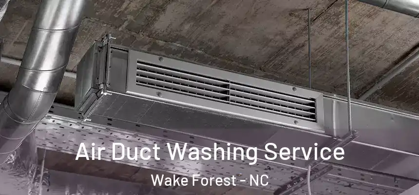 Air Duct Washing Service Wake Forest - NC