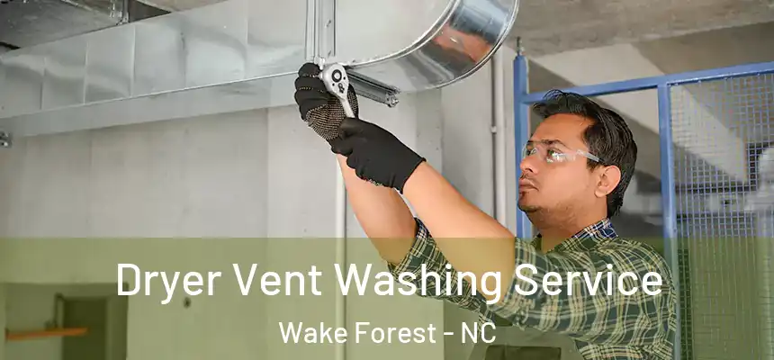  Dryer Vent Washing Service Wake Forest - NC