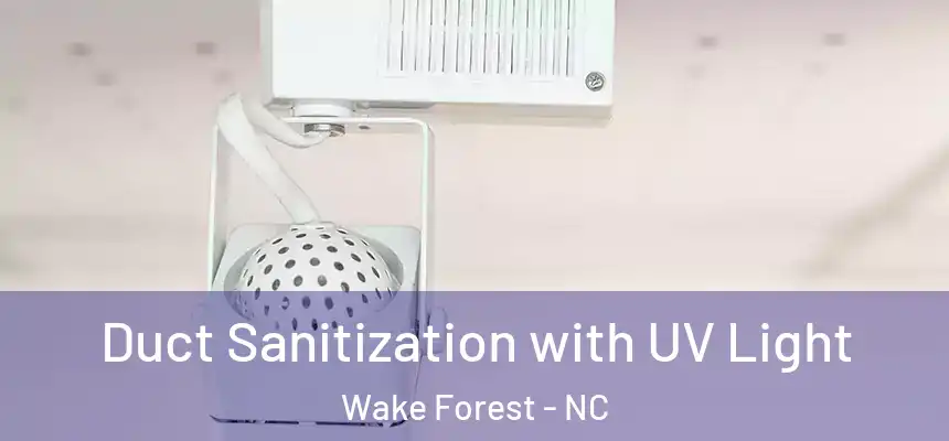  Duct Sanitization with UV Light Wake Forest - NC