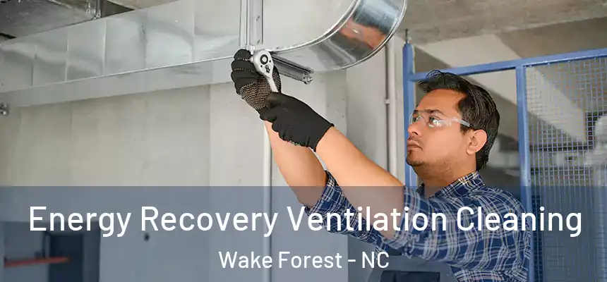 Energy Recovery Ventilation Cleaning Wake Forest - NC