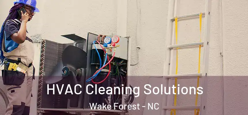 HVAC Cleaning Solutions Wake Forest - NC