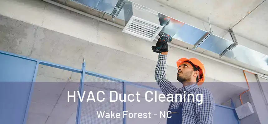  HVAC Duct Cleaning Wake Forest - NC