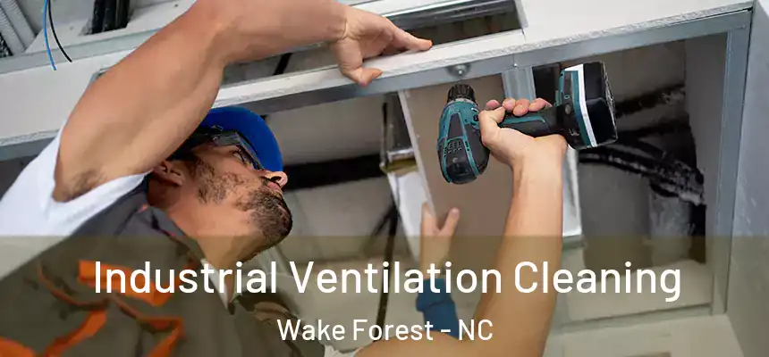  Industrial Ventilation Cleaning Wake Forest - NC