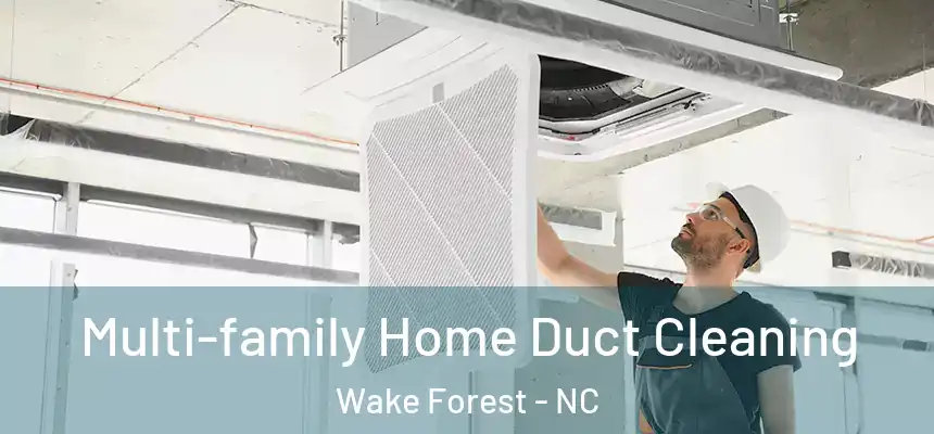 Multi-family Home Duct Cleaning Wake Forest - NC