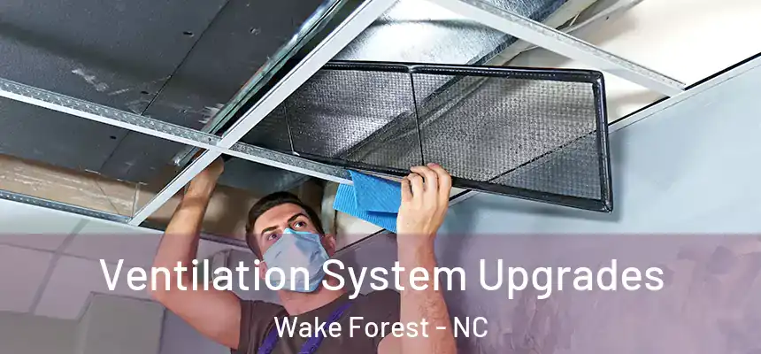 Ventilation System Upgrades Wake Forest - NC